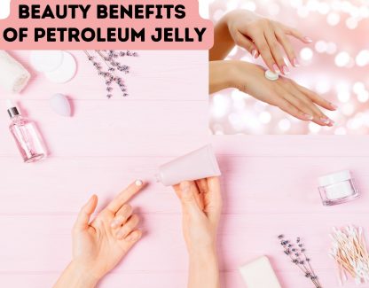 Benefits of Petroleum Jelly for Cosmetic Use